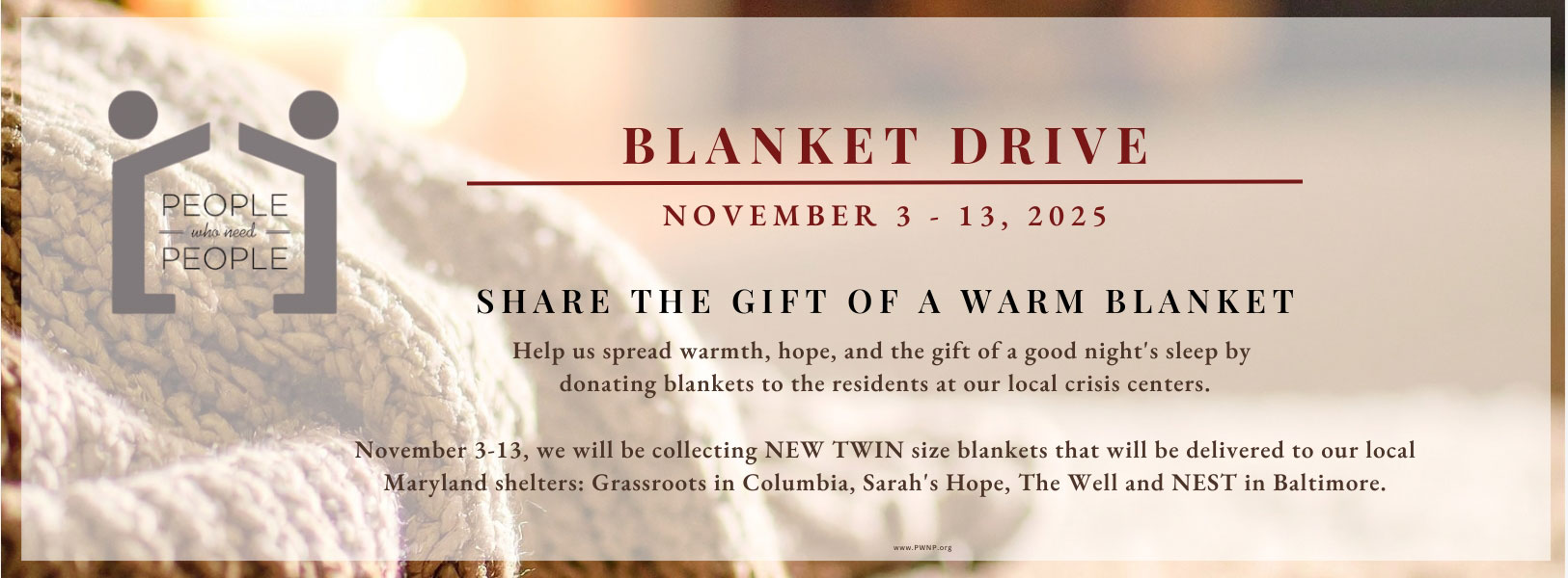 PWNP is hosting a blanket drive from November 3-13, 2025. They will be donated to Grassroots in Columbia, Sarah's Hope , The Well and NEST in Baltimore.